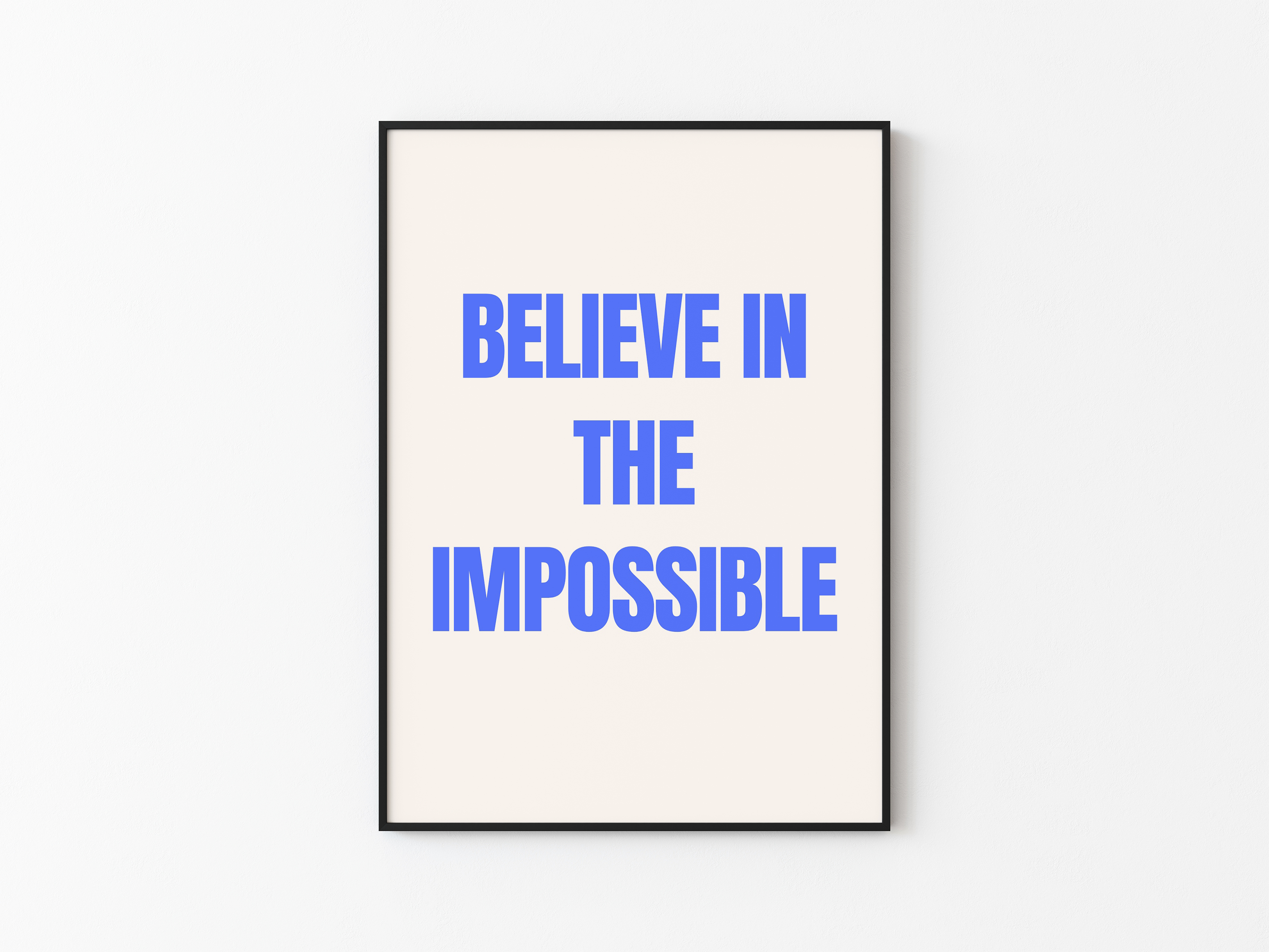 BELIEVE IN THE IMPOSSIBLE